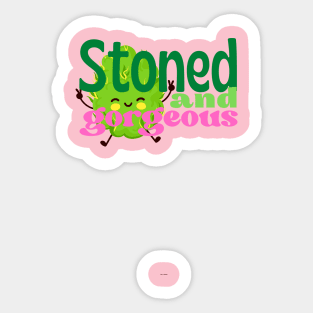 Stoned and Gorgeus Sticker